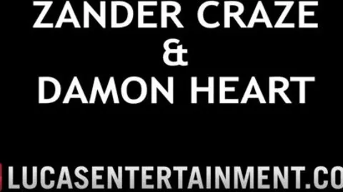 LucasEntertainment — Zander Craze & Damon Heart