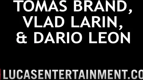 LucasEntertainment – Vlad Larin Takes Tomas Brand And Dario Leon At Both Ends