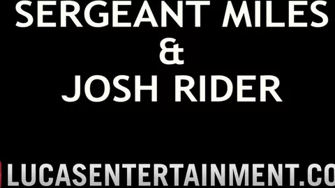 LucasEntertainment — Josh Rider & Sergeant Miles