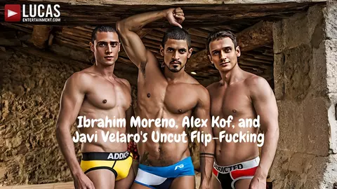 Ibrahim Moreno, Alex Kof, and Javi Velaro's Uncut Flip-Fucking (2016)
