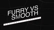 Furry vs Smooth Partie II