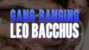 LEO BACCHUS GANGBANG