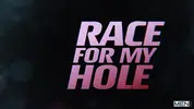 Race for my Hole