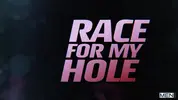 Race For My Hole