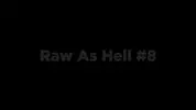 Raw as Hell 8
